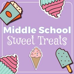 Middle School Sweet Treats