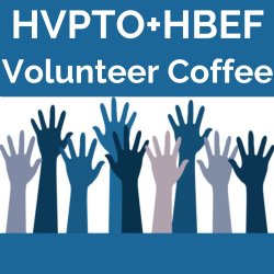 HVPTO + HBEF Volunteer Coffee