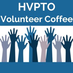 HVPTO Volunteer Coffee