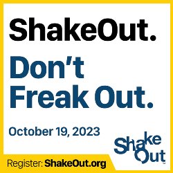ShakeOut. Don\'t Freak Out. October 19, 2023. Register: ShakeOut.org